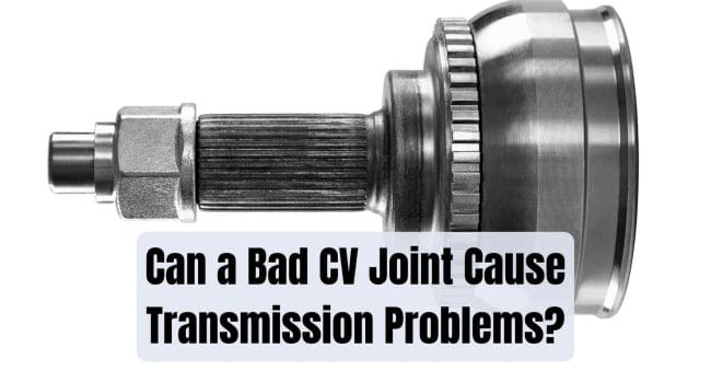 Can a Bad CV Joint Cause Transmission Problems