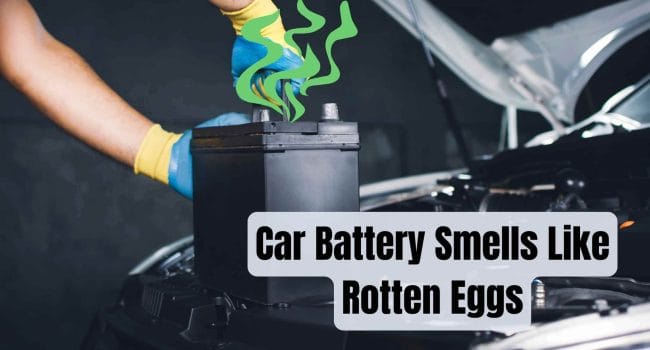 Car Battery Smells Like Rotten Eggs
