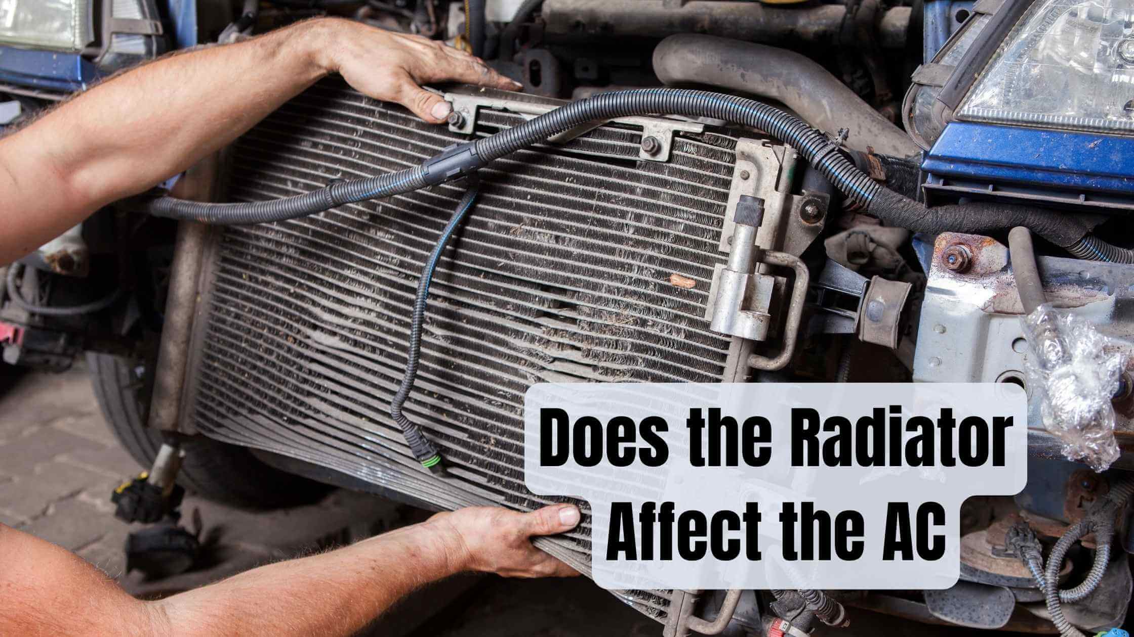 Does the Radiator Affect the AC? (Radiator/AC Performance)