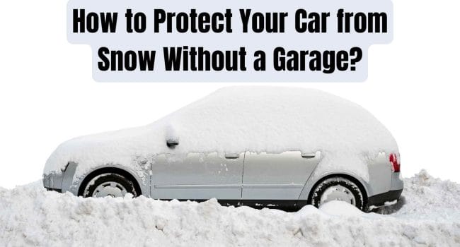 How to Protect Your Car from Snow Without a Garage