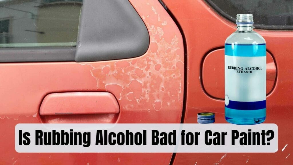Photo of a damaged car paint and a bottle of rubbing alcohol in front of it. Is Rubbing Alcohol Bad for Car Paint?