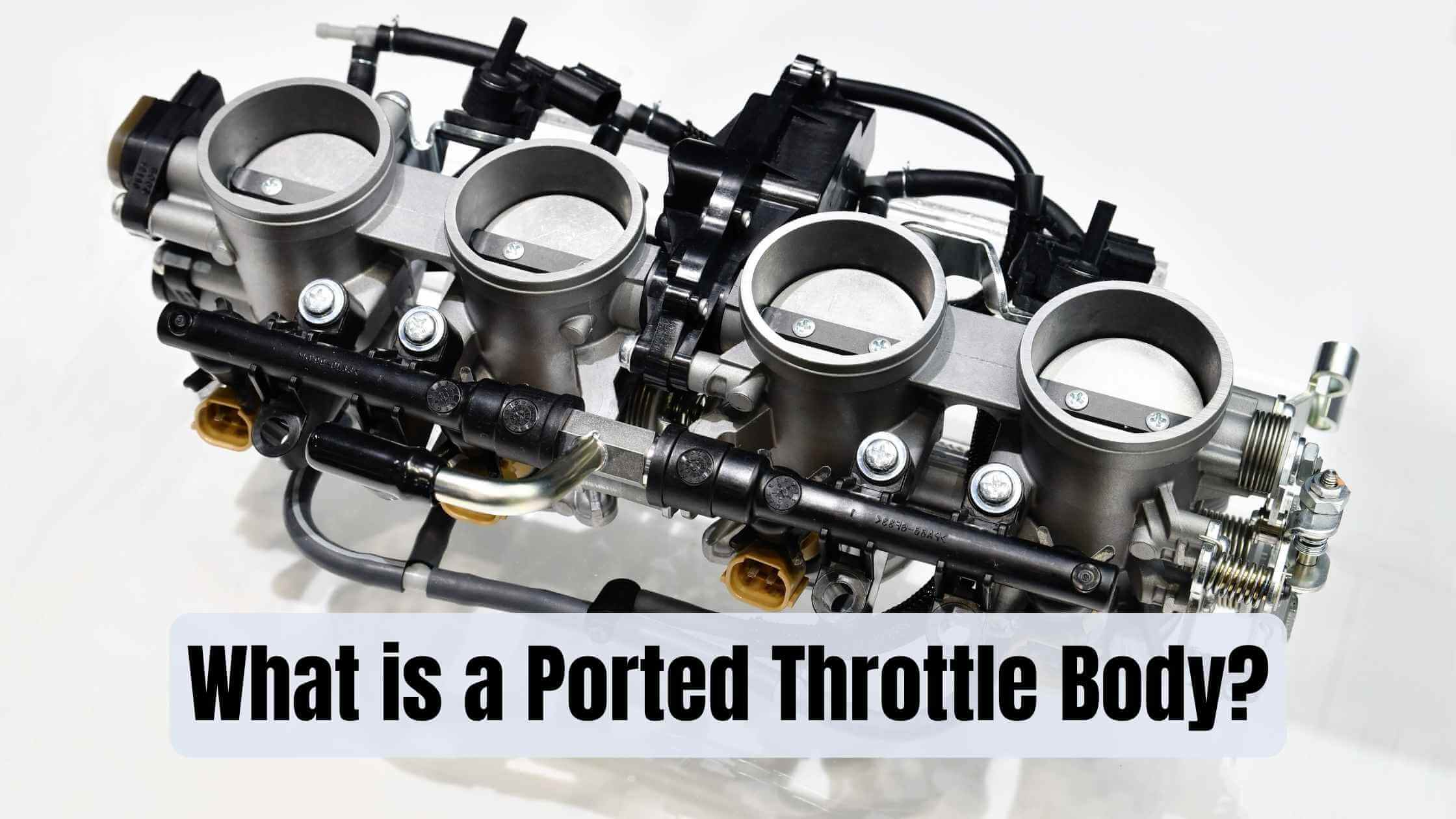 What is a Ported Throttle Body? (And How Does it Work?)